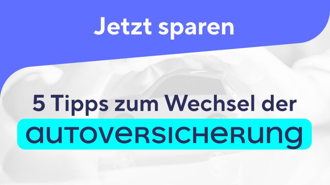 JETZT sparen: Tipps zum Wechsel der Autoversicherung /2 JETZT sparen: Tipps zum Wechsel der Autoversicherung /2